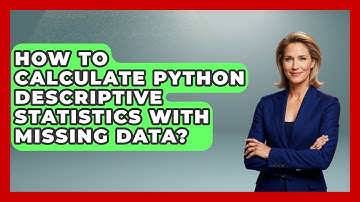 How To Calculate Python Descriptive Statistics With Missing Data? - Python Code School