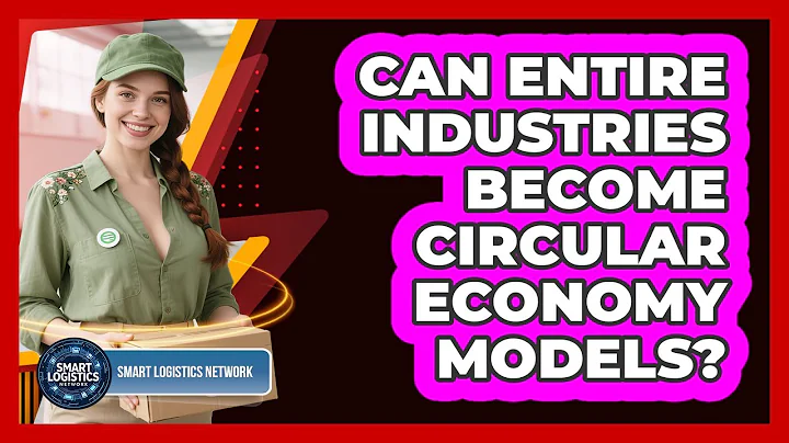 Can Entire Industries Become Circular Economy Models? - Smart Logistics Network