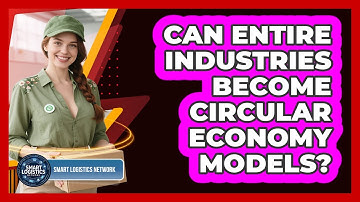Can Entire Industries Become Circular Economy Models? - Smart Logistics Network