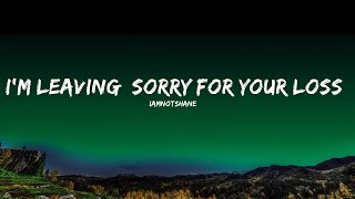 iamnotshane - I'm Leaving, Sorry For Your Loss (Lyrics)  | Anglo Tunes