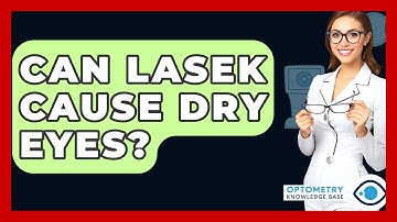 Can LASEK Cause Dry Eyes? - Optometry Knowledge Base
