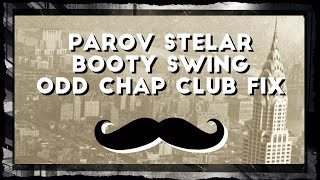 Parov Stelar - Booty Swing [Odd Chap&#39;s Club Fix]