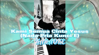 (Karaoke/E) Kami Semua Cinta Yesus