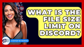 What Is The File Size Limit On Discord? - Everyday-Networking