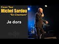 Je dors  tribute cover michel sardou en chantant par bhoney  showcase casino de bandol