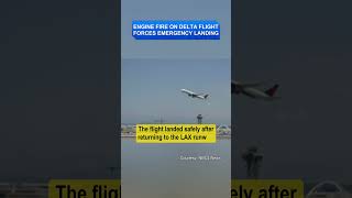 Engine Fire on Delta Flight Forces Emergency Landing