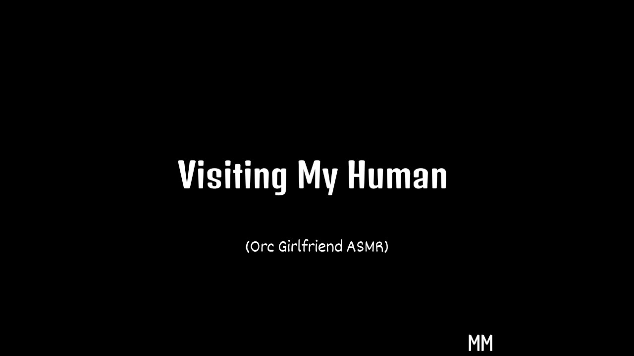 Visiting My Human (Orc Girlfriend ASMR)