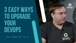 THE 3 BEST WAYS TO UPGRADE YOUR DEVOPS | Tech Tuesday Ep. 74