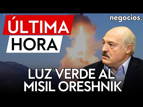&Uacute;LTIMA HORA | Lukashenko ordena al ej&eacute;rcito de Bielorrusia desplegar el misil Oreshnik