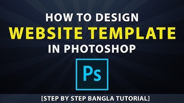 How to Design Website Template in Photoshop [Step by Step Bangla Tutorial]
