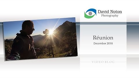David Noton Photography: Video Blog, Issue 84 - Réunion (Part One)