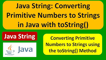 Java String: Converting Primitive Numbers to Strings in Java with toString() | Java Tutorial