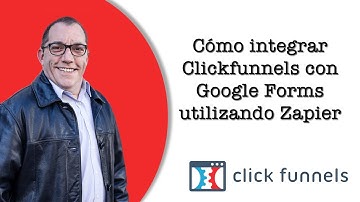 Cómo integrar Clickfunnels con Google Forms utilizando Zapier