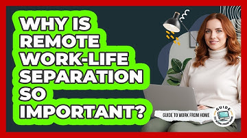 Why Is Remote Work-Life Separation So Important?