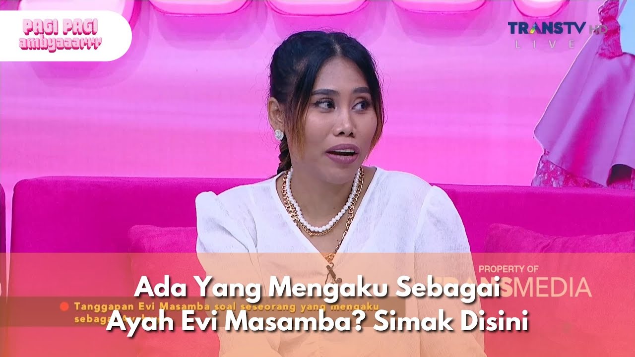 Ada Yang Mengaku Sebagai Ayah Evi Masamba? Simak Disini - PAGI PAGI AMBYAR (21/1/25) P3