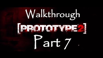 Prototype 2 - Walkthrough Part 7