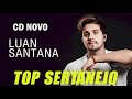 Luan Santana Cd Novo    - As Mais Tocadas do Luan Santana 2021