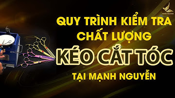 Quy trình kiểm tra chất lượng kéo cắt tóc tại Mạnh Nguyễn
