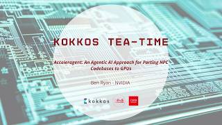Kokkos Tea Time with Ben Ryan : Acceleragent: An Agentic AI Approach