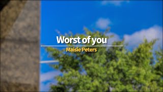 최악의 네 모습을 보여줘도, 나는 널 원해 | Maisie Peters - Worst of you [가사/해석/lyrics]