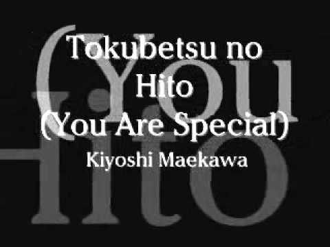 Kiyoshi Maekawa - Tokubetsu na Hito (You Are Special)