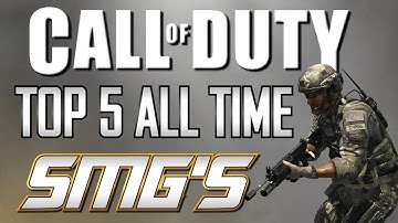 Top 5 All Time COD Sub Machine Guns!! (COD4 to COD Ghosts)