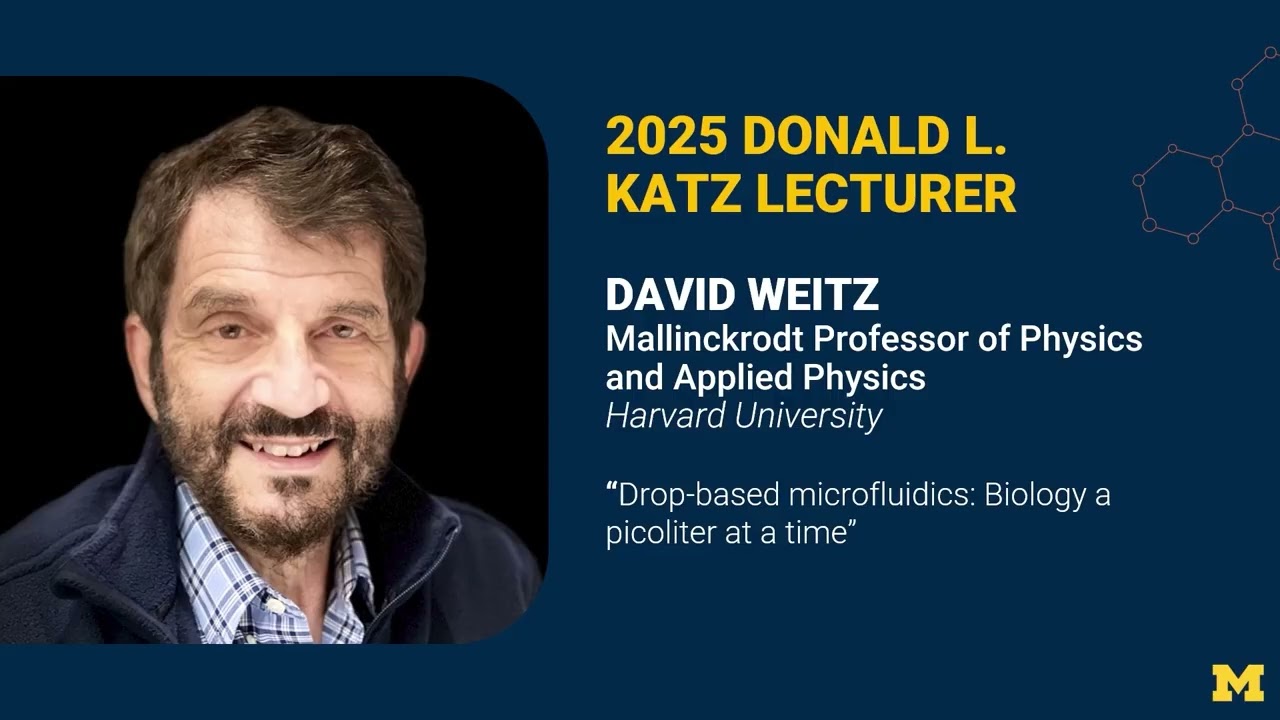2025 Donald L. Katz Lecture with David A. Weitz | Michigan Chemical Engineering