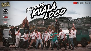 BLOODY KUALA LOCO   (5K) // EZQ ft JACK ARJUNA (Directed by YUGAMVP)