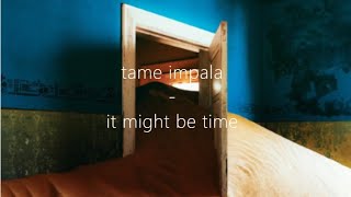 Video thumbnail of "tame impala - it might be time (lyrics)"