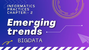 Informatics practices class-11| chapter-2 Emerging Trends| BIG DATA