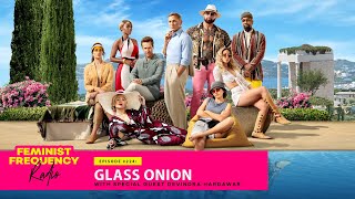GLASS ONION with special guest DEVINDRA HARDAWAR |  Eat the Rich, episode 2 | FFR 224