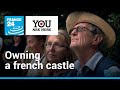 Owning a French castle: From dream to reality | You are here • FRANCE 24 English