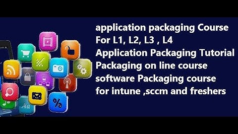 Application packaging Zero to Hero |Applications Packaging course