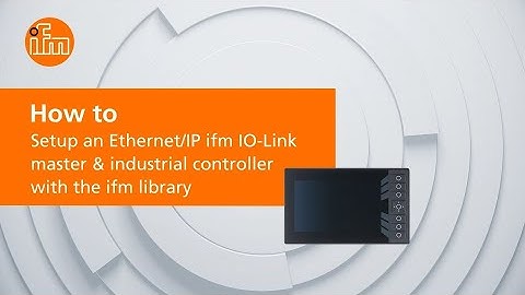 UPDATED How to setup an Ethernet/IP ifm IO-Link master & industrial controller with the ifm library