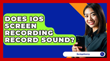 Does iOS Screen Recording Record Sound? - Be App Savvy