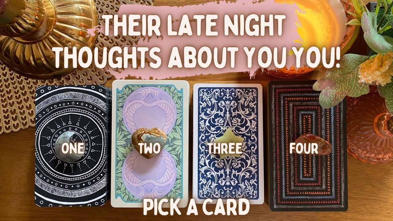 Pick A Card🤍Your Person’s Late Night Thoughts & Feelings For You! What Do They Ruminate About?