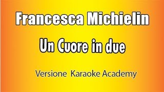 Francesca Michielin - Un Cuore In Due Versione Karaoke Academy Italia
