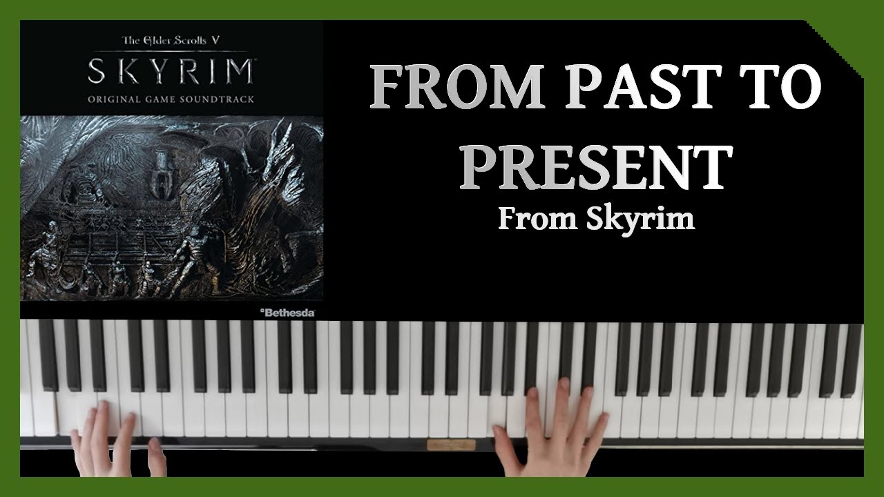 From Past To Present - Skyrim (Piano Cover)