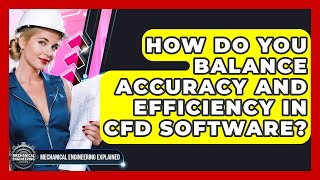 Famous How Do You Balance Accuracy And Efficiency In CFD Software? - Mechanical Engineering Explained Profile
