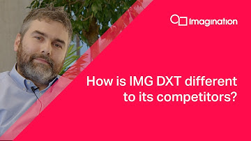 IMG DXT GPU: How DXT different to its competitors?