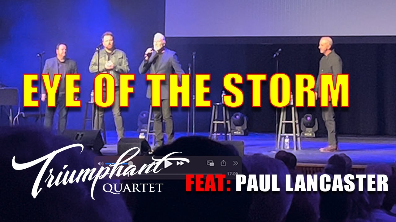 EYE OF THE STORM Triumphant Quartet Feat Paul Lancaster 2022 YouTube