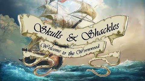 Skulls & Shackles - So you want to be a pirate [Ep 1]