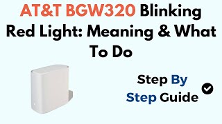 AT&T BGW320 Blinking Red Light: Meaning & What To Do