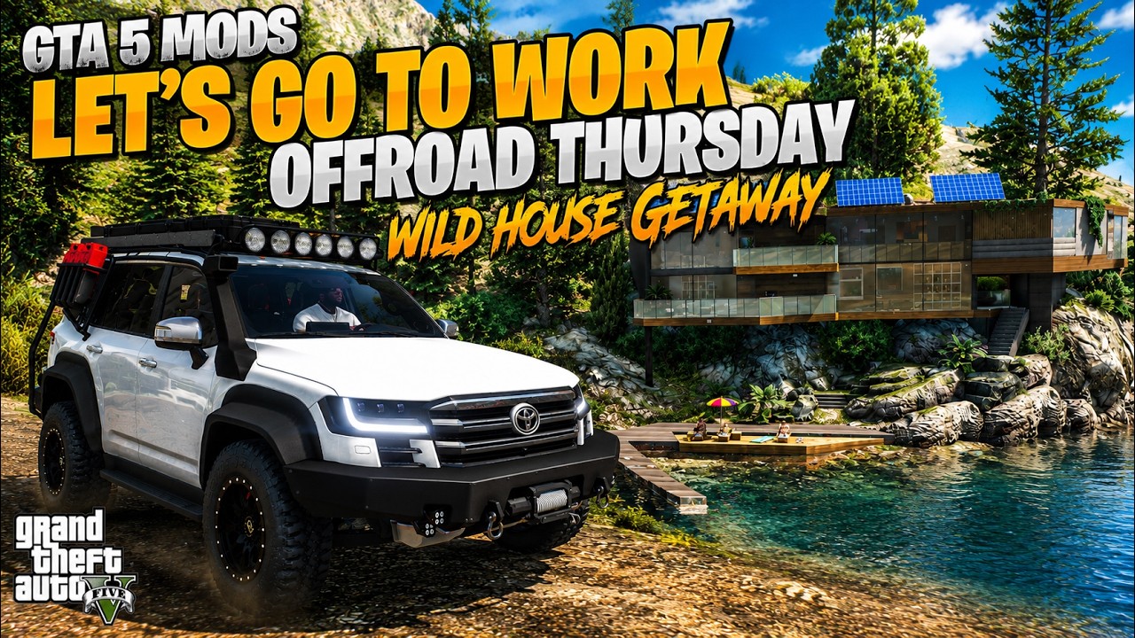 GTA 5 MODS | Let's Go To Work OFFROAD THURSDAY! Exploring a WILD Lakeside House Getaway | 4K