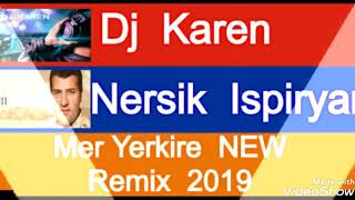 Dj  Karen  Ft  Nersik Ispiryan Mer Yerkire Remix 2019