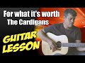 For what it's worth ♦ Guitar Lesson ♦ Tutorial ♦ Cover ♦ Tabs ♦ The Cardigans ♦ Part 1/2