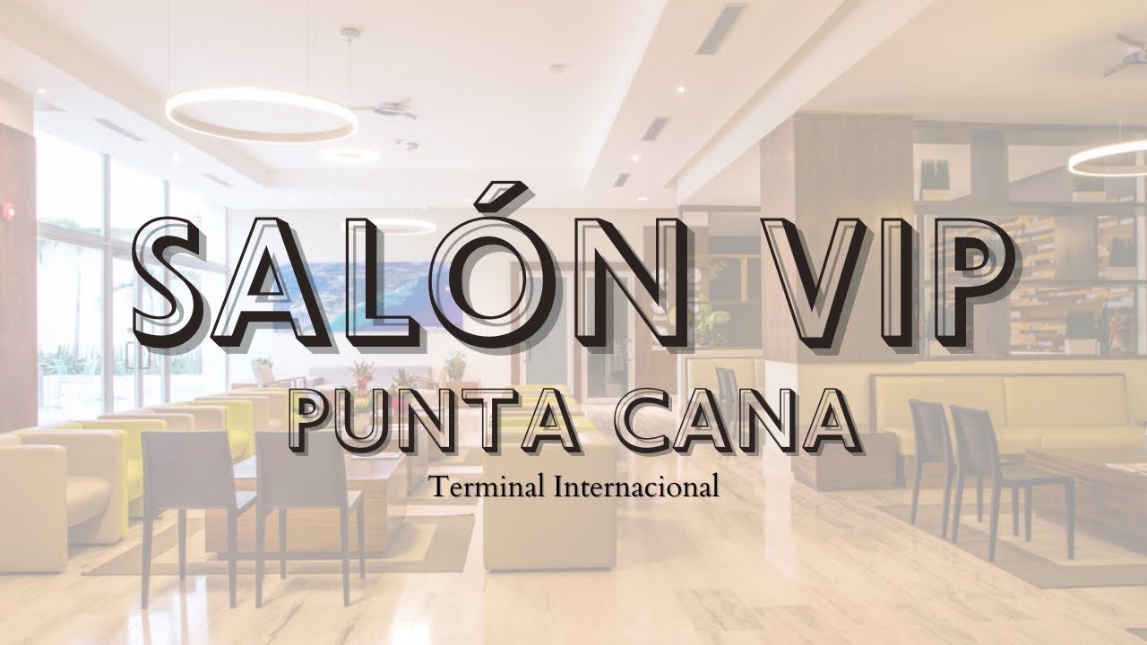 Salón Vip Punta Cana - YouTube