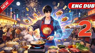Poor Boy Awakens Gourmet System,Cooks Delicious Food,Earns 100B Dollars,Buys Luxury Cars And Villas.