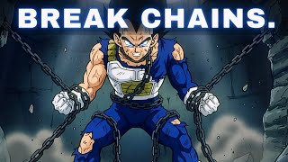 BREAK YOUR CHAINS - Vegeta Motivational Speech | Anime Motivation (Powerful)