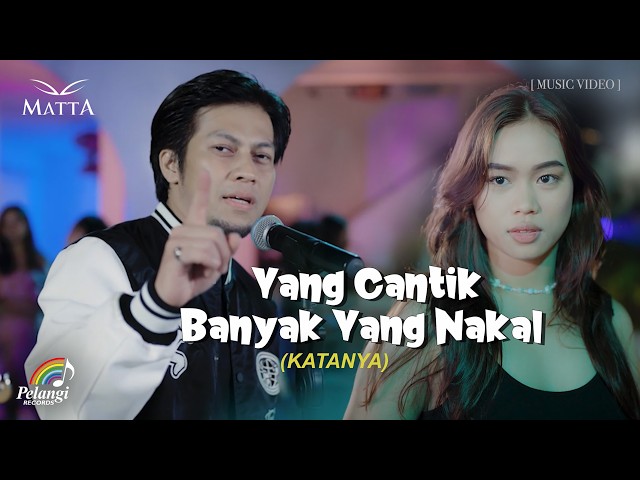 Matta - Yang Cantik Banyak Yang Nakal (Katanya) | Official Music Video class=